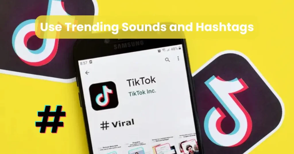 Use Trending Sounds and Hashtags
