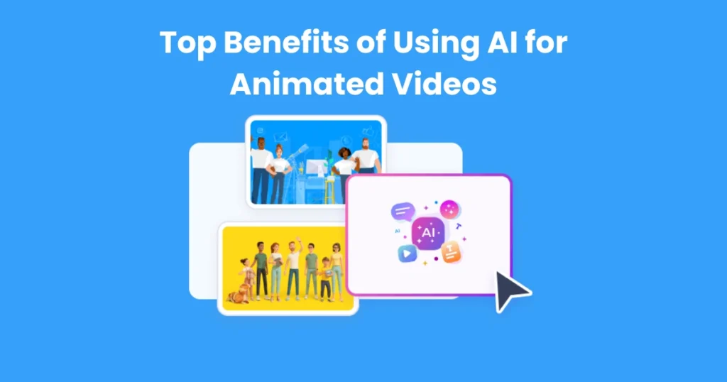 Top Benefits of Using AI for Animated Videos