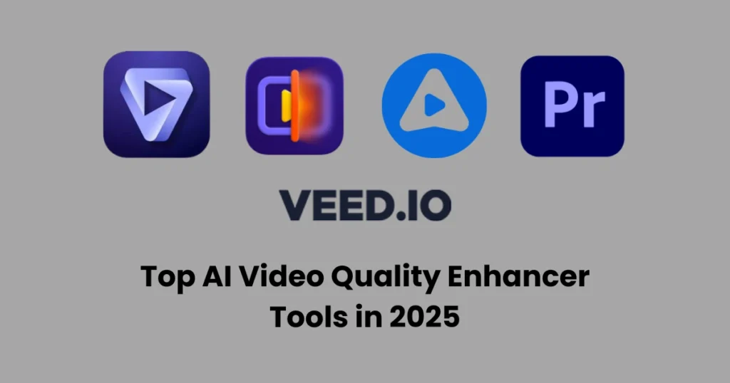 Top AI Video Quality Enhancer Tools in 2025