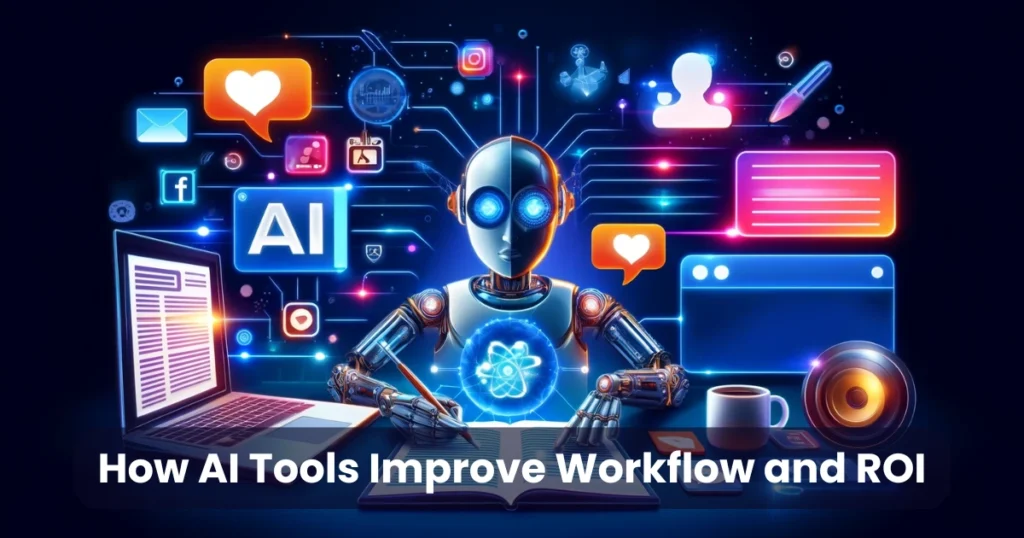 How AI Tools Improve Workflow and ROI