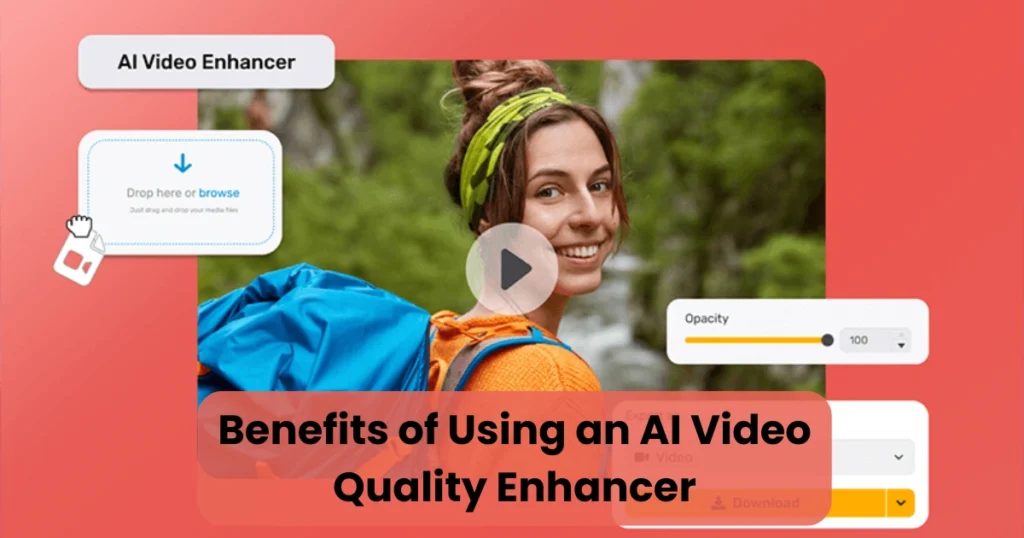 Benefits of Using an AI Video Quality Enhancer