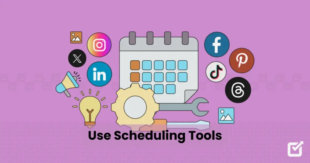Use Scheduling Tools