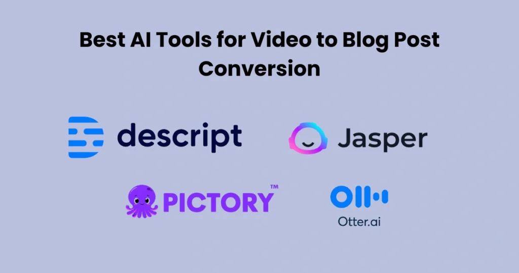 Best AI Tools for Video to Blog Post Conversion