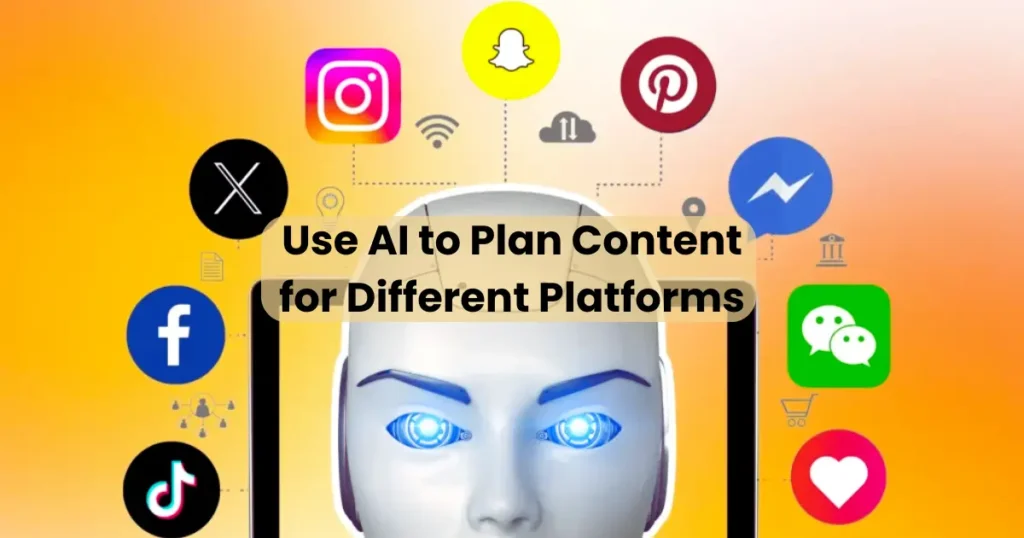 Use AI to Plan Content for Different Platforms