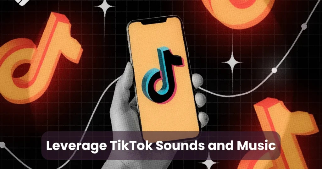 Leverage TikTok Sounds and Music