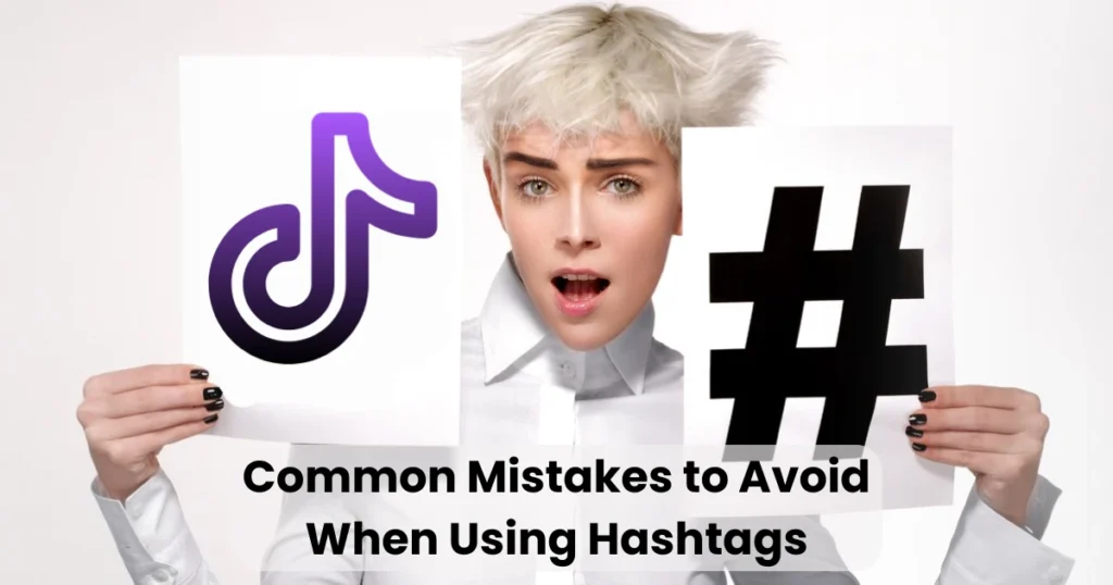 Common Mistakes to Avoid When Using Hashtags