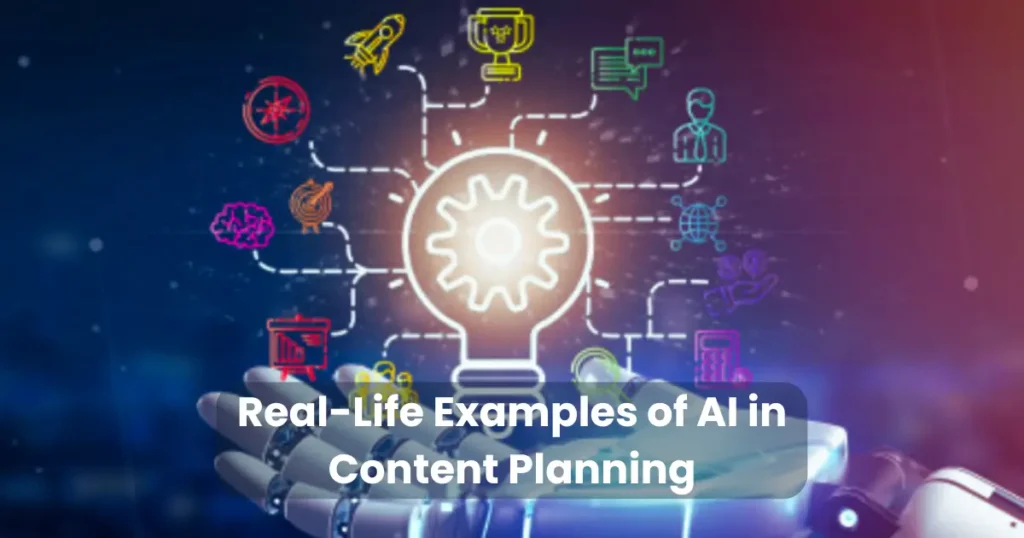 Real-Life Examples of AI in Content Planning