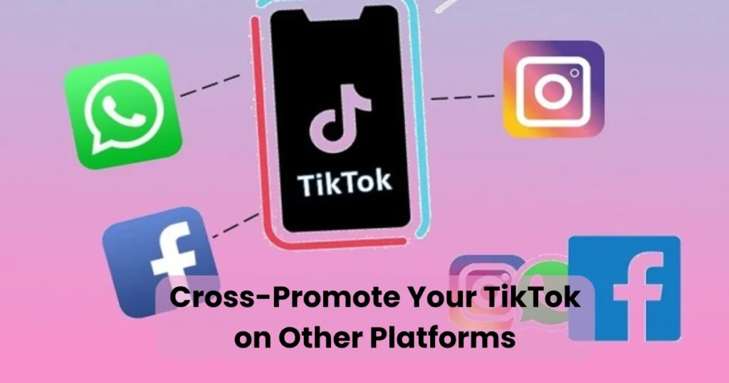 Cross-Promote Your TikTok on Other Platforms