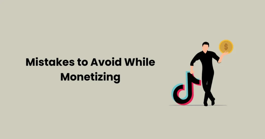 Mistakes to Avoid While Monetizing