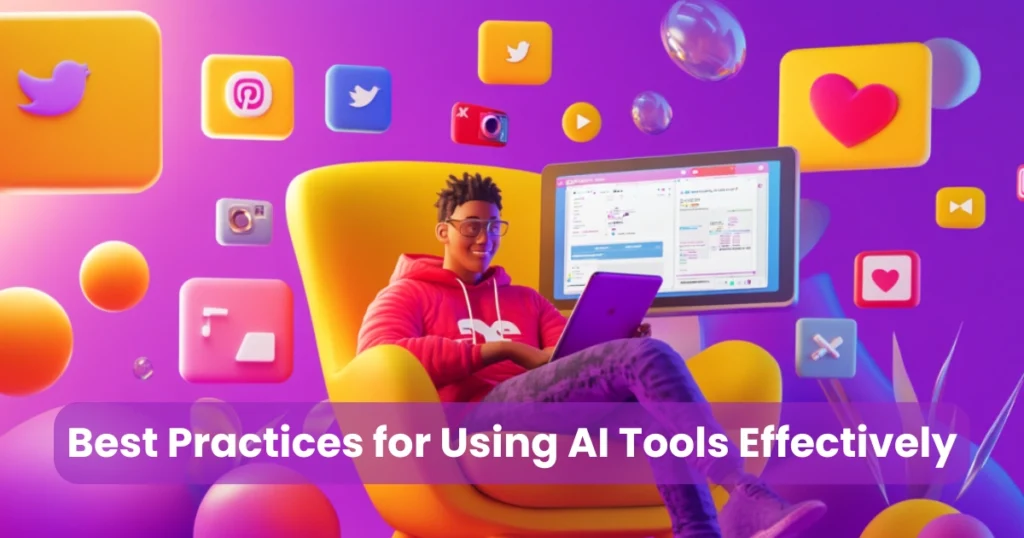 Best Practices for Using AI Tools Effectively