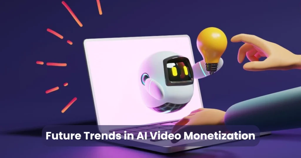 Future Trends in AI Video Monetization