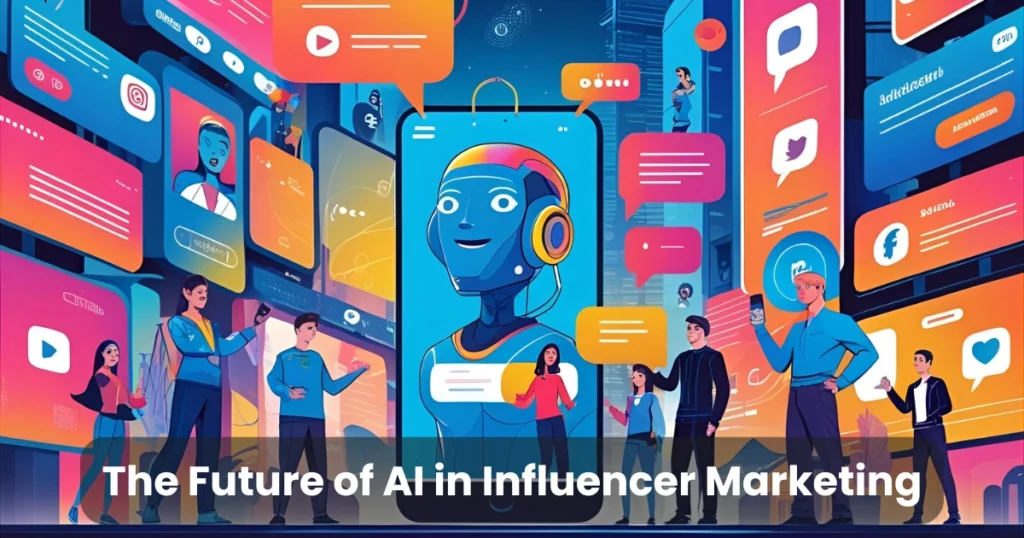 The Future of AI in Influencer Marketing
