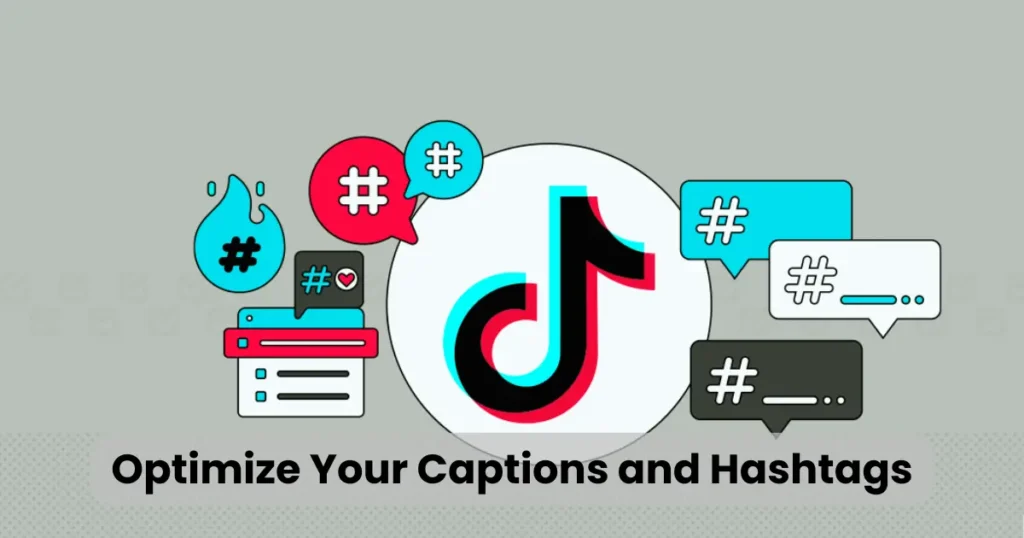 Optimize Your Captions and Hashtags