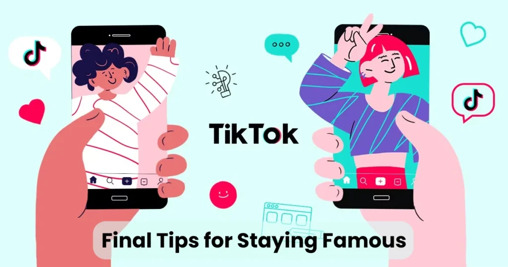 Final Tips for Staying Famous