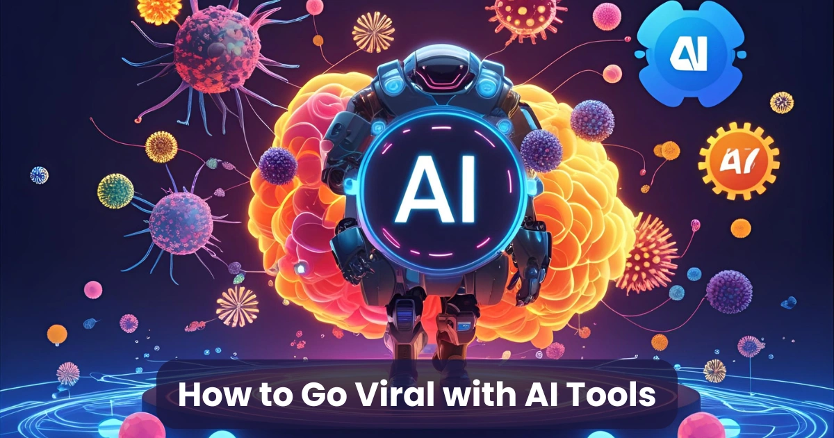 How to Go Viral with AI Tools: Top Strategies