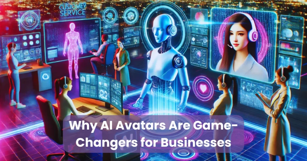 Why AI Avatars Are Game-Changers for Businesses
