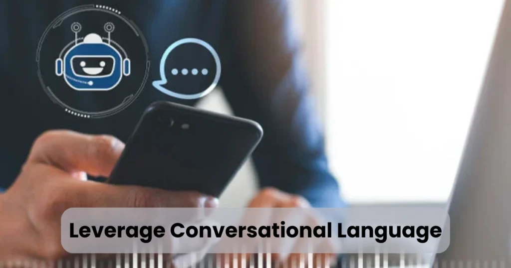 4. Leverage Conversational Language