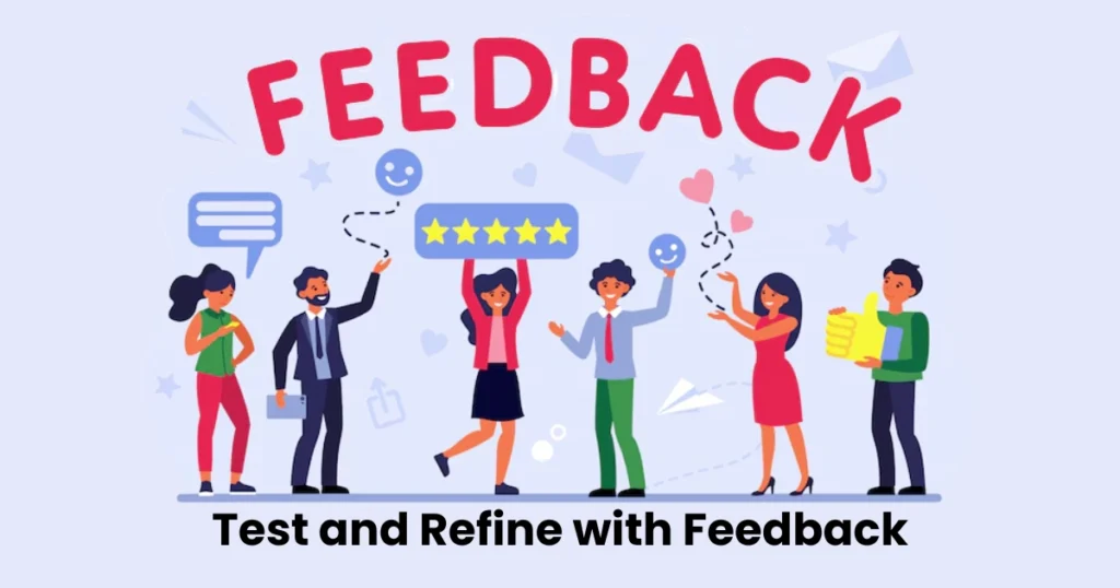 10. Test and Refine with Feedback