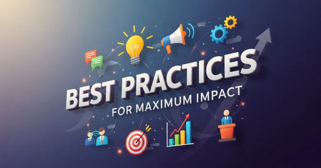 Best Practices for Maximum Impact
